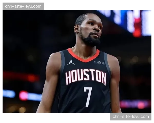 火箭杜兰特无球转型见效 球权使用率下降释放申京轴心作用